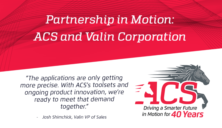 Celebrating Partnership: Valin Corporation and ACS Motion Control